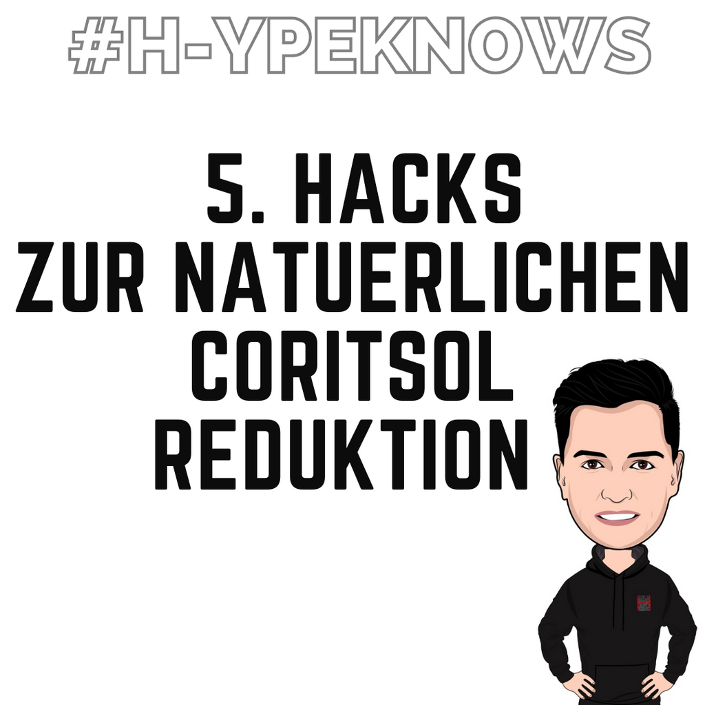 H-YPE #30: 5 Hacks zur natürlichen Cortisol-Reduktion